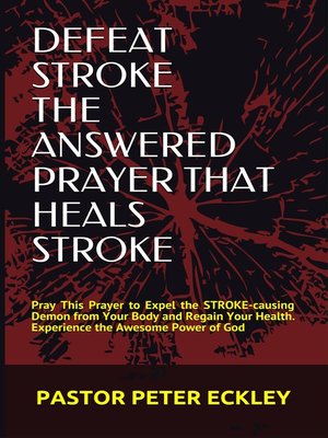 cover image of Defeat Stroke the Answered Prayer That Heals Stroke
